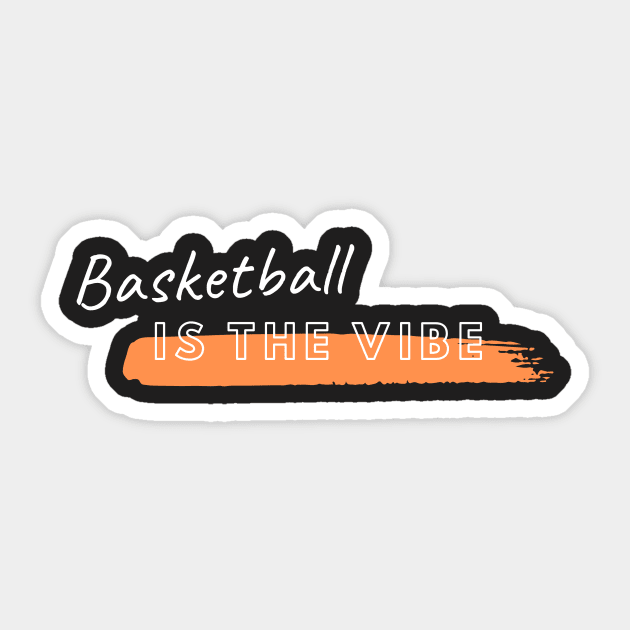 Basketball is the Vibe Sticker by Just In Tee Shirts